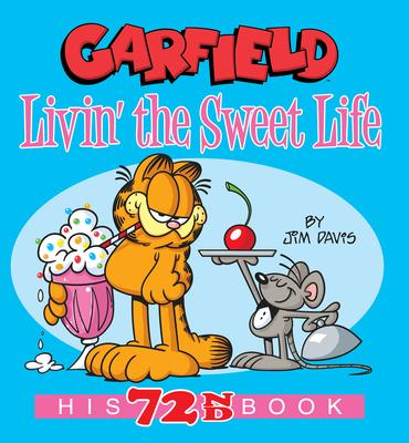 Garfield Livin' the Sweet Life: His 72nd Book - Jim Davis