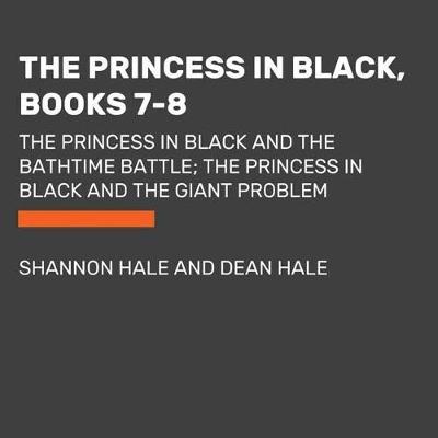 The Princess in Black, Books 7-8: The Princess in Black and the Bathtime Battle; The Princess in Black and the Giant Problem - Shannon Hale