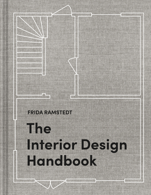 The Interior Design Handbook: Furnish, Decorate, and Style Your Space - Frida Ramstedt