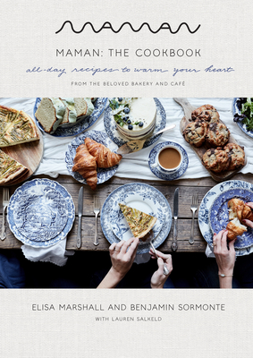 Maman: The Cookbook: All-Day Recipes to Warm Your Heart - Elisa Marshall