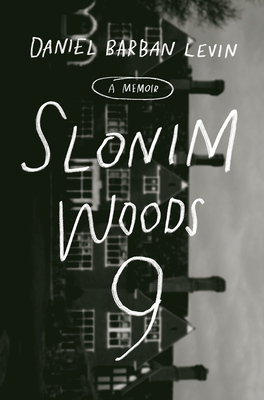 Slonim Woods 9: A Memoir - Daniel Barban Levin