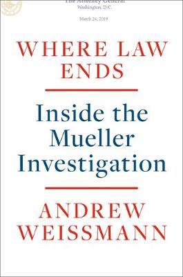 Where Law Ends: Inside the Mueller Investigation - Andrew Weissmann