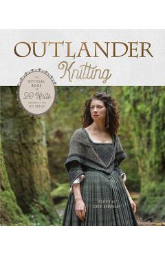 Coperta cărții 'Outlander Knitting: The Official Book of 20 Knits Inspired by the Hit Series - Kate Atherley'