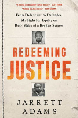 Redeeming Justice: From Defendant to Defender, My Fight for Equity on Both Sides of a Broken System - Jarrett Adams