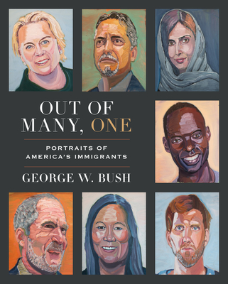 Out of Many, One: Portraits of America's Immigrants - George W. Bush