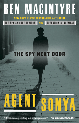 Agent Sonya: The Spy Next Door - Ben Macintyre