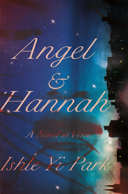 Angel & Hannah: A Novel in Verse - Ishle Yi Park