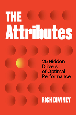 The Attributes: 25 Hidden Drivers of Optimal Performance - Rich Diviney
