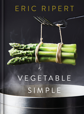 Vegetable Simple: A Cookbook - Eric Ripert
