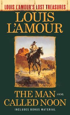 The Man Called Noon (Louis l'Amour's Lost Treasures) - Louis L'amour