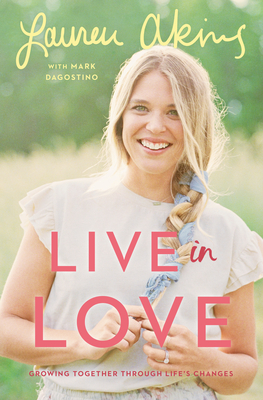 Live in Love: Growing Together Through Life's Changes - Lauren Akins