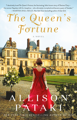 The Queen's Fortune: A Novel a Novel of Desiree, Napoleon, and the Dynasty That Outlasted the Empire - Allison Pataki