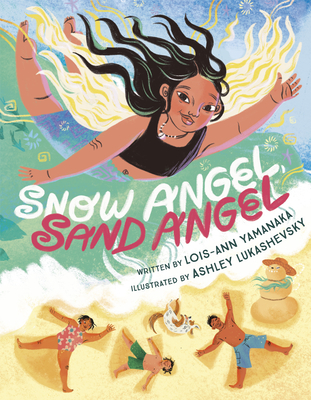 Snow Angel, Sand Angel - Lois-ann Yamanaka
