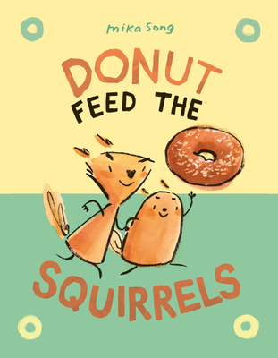 Donut Feed the Squirrels: (A Graphic Novel) - Mika Song