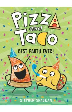 Pizza and Taco: Best Party Ever! - Stephen Shaskan