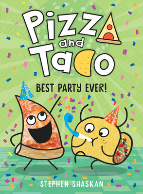 Pizza and Taco: Best Party Ever! - Stephen Shaskan