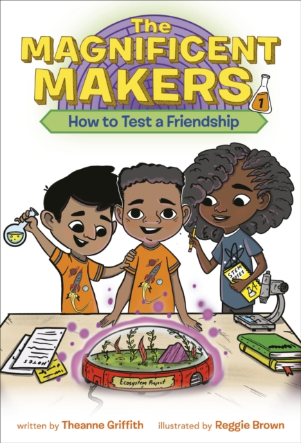 The Magnificent Makers #1: How to Test a Friendship - Theanne Griffith