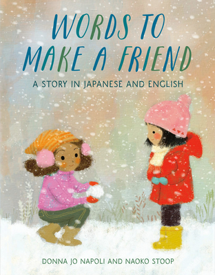 Words to Make a Friend: A Story in Japanese and English - Donna Jo Napoli