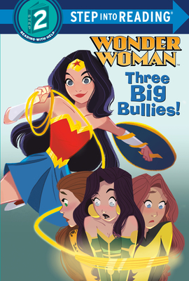 Three Big Bullies! (DC Super Heroes: Wonder Woman) - Christy Webster