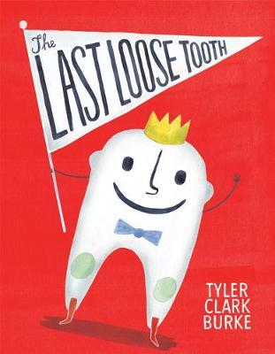 The Last Loose Tooth - Tyler Clark Burke