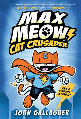 Max Meow 1: Cat Crusader - John Gallagher