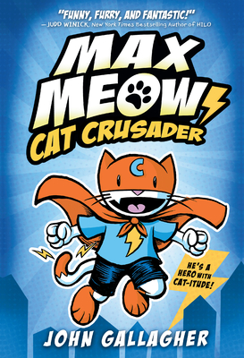 Max Meow 1: Cat Crusader - John Gallagher