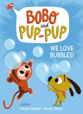 We Love Bubbles! (Bobo and Pup-Pup) - Vikram Madan