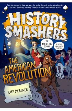 History Smashers: The American Revolution - Kate Messner