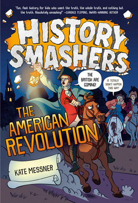 History Smashers: The American Revolution - Kate Messner