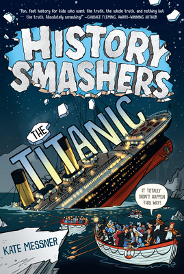 History Smashers: The Titanic - Kate Messner