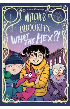 Witches of Brooklyn: What the Hex?!: (A Graphic Novel) - Sophie Escabasse