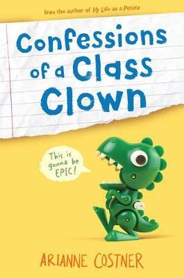 Confessions of a Class Clown - Arianne Costner
