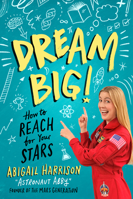 Dream Big!: How to Reach for Your Stars - Abigail Harrison