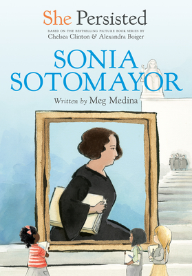 She Persisted: Sonia Sotomayor - Meg Medina