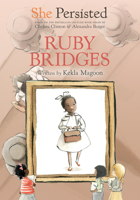 She Persisted: Ruby Bridges - Kekla Magoon