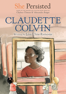 She Persisted: Claudette Colvin - Lesa Cline-ransome