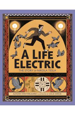 Coperta cărții 'A Life Electric: The Story of Nikola Tesla - Azadeh Westergaard'