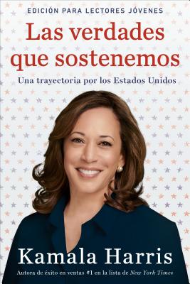 Las Verdades Que Sostenemos: (Edici�n Para Lectores J�venes) - Kamala Harris