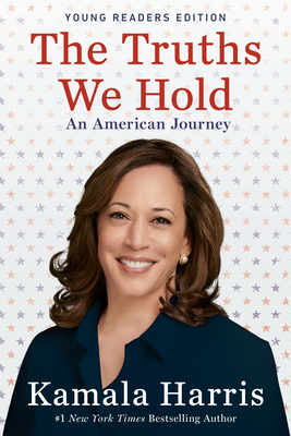 The Truths We Hold: An American Journey (Young Readers Edition) - Kamala Harris