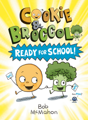 Cookie & Broccoli: Ready for School! - Bob Mcmahon