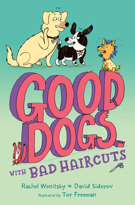 Good Dogs with Bad Haircuts - Rachel Wenitsky