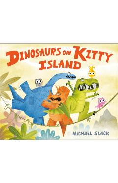 Dinosaurs on Kitty Island - Michael Slack