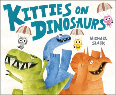 Kitties on Dinosaurs - Michael Slack