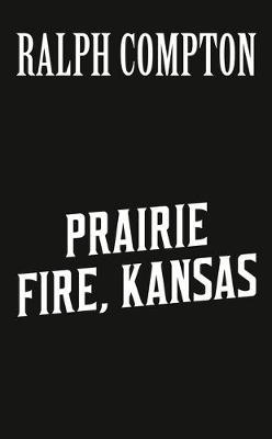 Ralph Compton Prairie Fire, Kansas - John Shirley