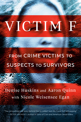 Victim F: From Crime Victims to Suspects to Survivors - Denise Huskins