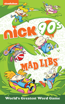 Nickelodeon: Nick 90s Mad Libs - Gabriella Degennaro