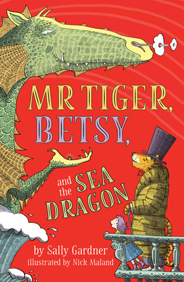 Mr. Tiger, Betsy, and the Sea Dragon - Sally Gardner