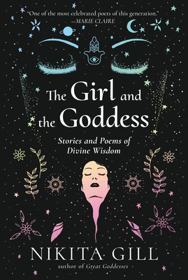 The Girl and the Goddess: Stories and Poems of Divine Wisdom - Nikita Gill