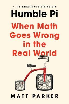 Humble Pi: When Math Goes Wrong in the Real World - Matt Parker