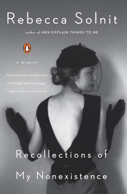 Recollections of My Nonexistence: A Memoir - Rebecca Solnit